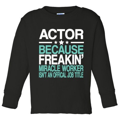 Miracle Worker Actor Job Title Toddler Long Sleeve Shirt
