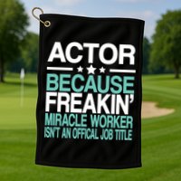 Miracle Worker Actor Job Title Golf Towel