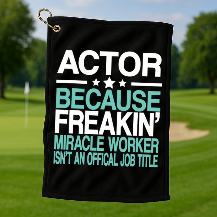 Miracle Worker Actor Job Title Golf Towel