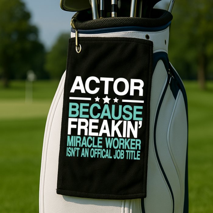 Miracle Worker Actor Job Title Golf Towel