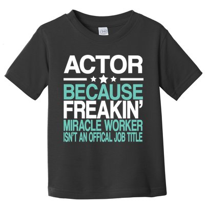Miracle Worker Actor Job Title Toddler T-Shirt