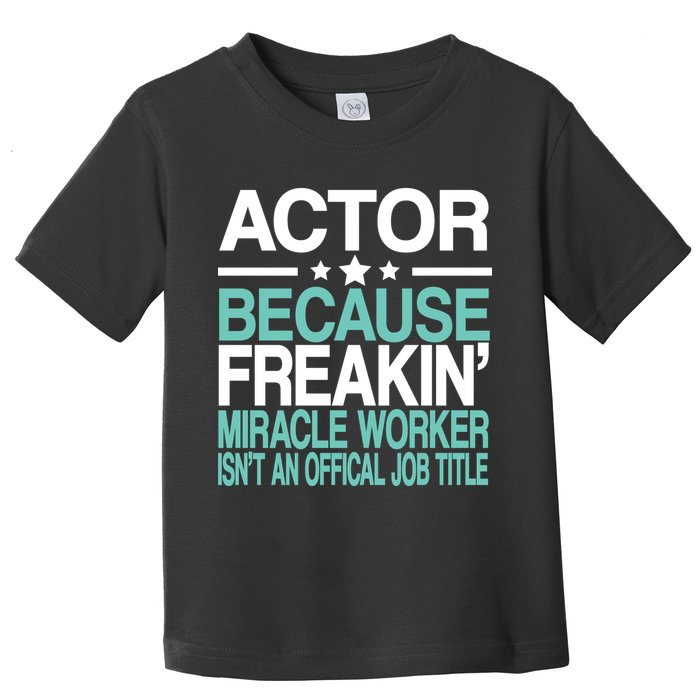 Miracle Worker Actor Job Title Toddler T-Shirt