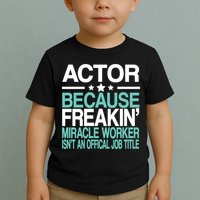 Miracle Worker Actor Job Title Toddler T-Shirt