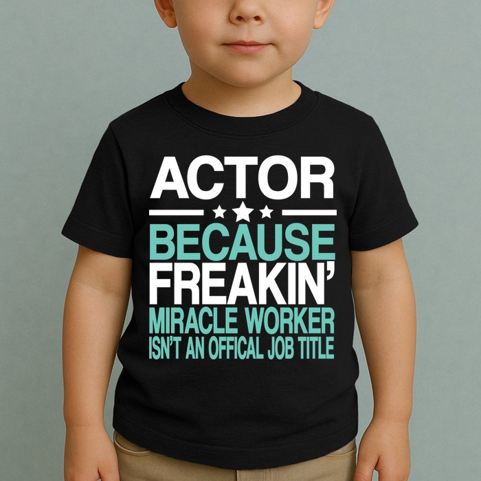 Miracle Worker Actor Job Title Toddler T-Shirt