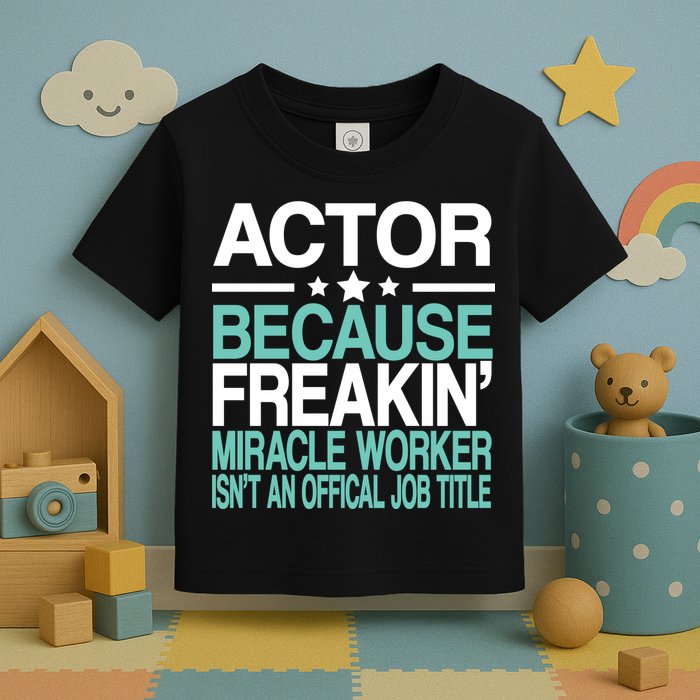 Miracle Worker Actor Job Title Toddler T-Shirt