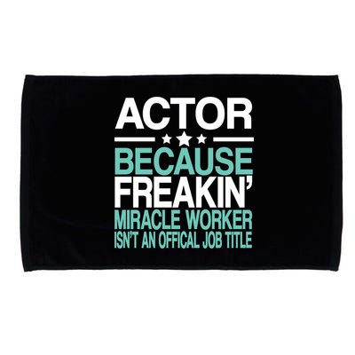Miracle Worker Actor Job Title Microfiber Hand Towel
