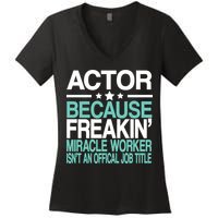 Miracle Worker Actor Job Title Women's V-Neck T-Shirt