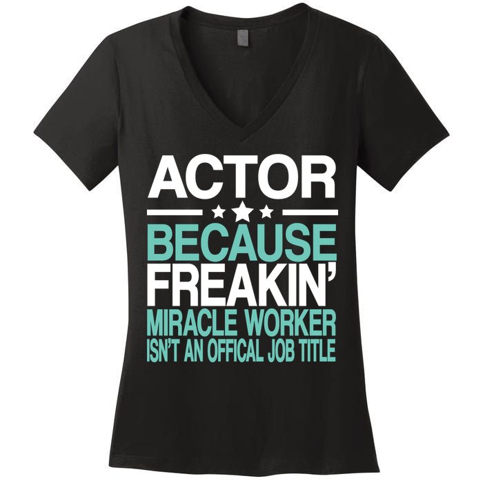 Miracle Worker Actor Job Title Women's V-Neck T-Shirt