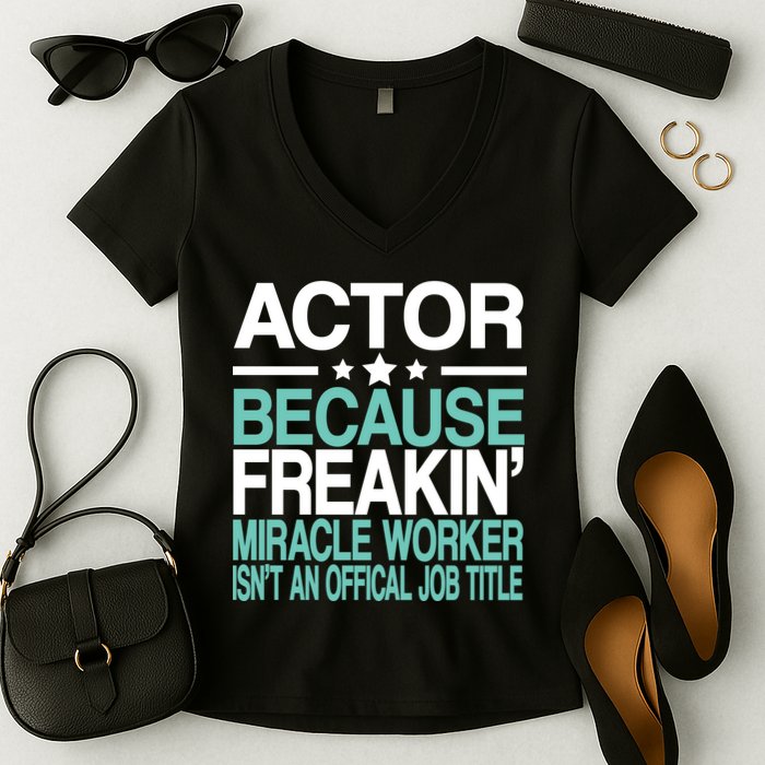 Miracle Worker Actor Job Title Women's V-Neck T-Shirt