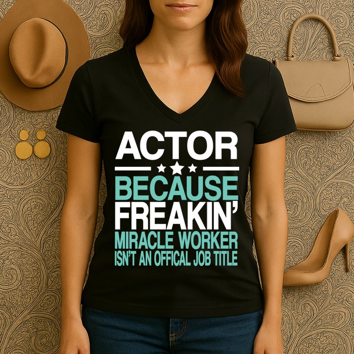 Miracle Worker Actor Job Title Women's V-Neck T-Shirt