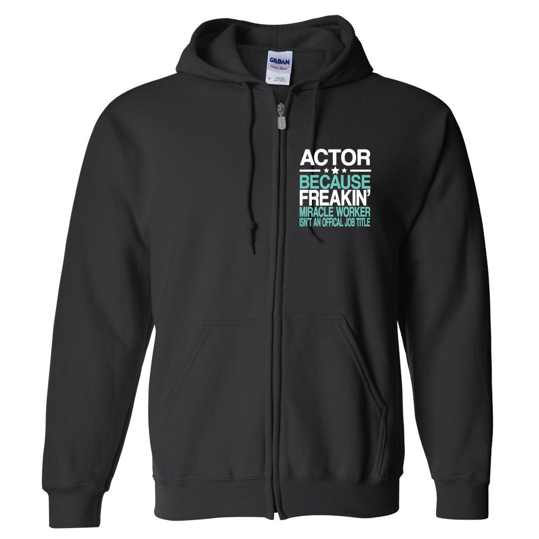 Miracle Worker Actor Job Title Full Zip Hoodie