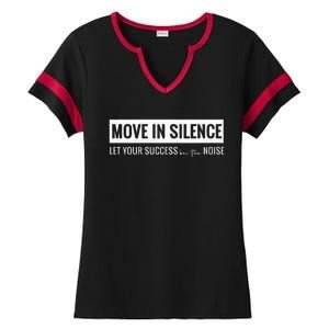 Move In Silence Let Your Success Be The Noise Ladies Halftime Notch Neck Tee