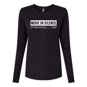 Move In Silence Let Your Success Be The Noise Womens Cotton Relaxed Long Sleeve T-Shirt