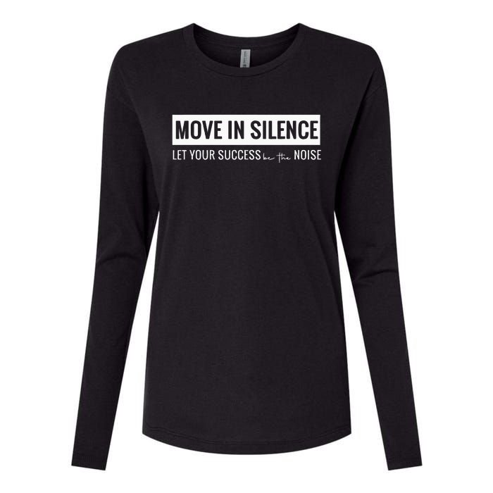 Move In Silence Let Your Success Be The Noise Womens Cotton Relaxed Long Sleeve T-Shirt