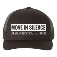 Move In Silence Let Your Success Be The Noise Yupoong Adult 5-Panel Trucker Hat