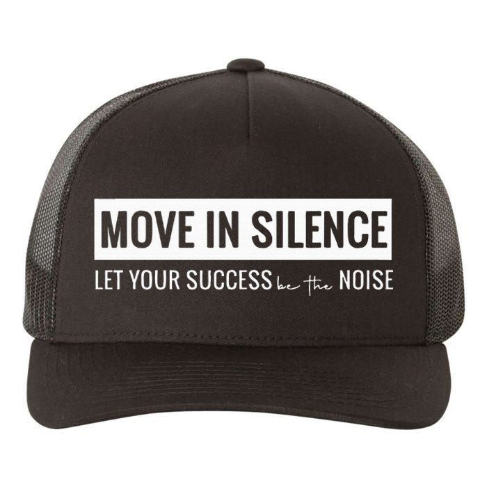 Move In Silence Let Your Success Be The Noise Yupoong Adult 5-Panel Trucker Hat