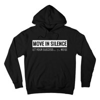 Move In Silence Let Your Success Be The Noise Hoodie