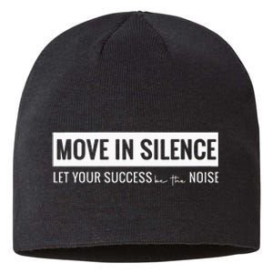 Move In Silence Let Your Success Be The Noise Sustainable Beanie