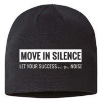 Move In Silence Let Your Success Be The Noise Sustainable Beanie