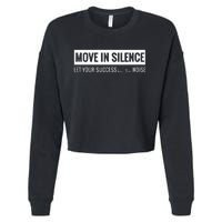 Move In Silence Let Your Success Be The Noise Cropped Pullover Crew