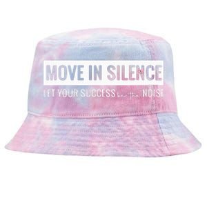 Move In Silence Let Your Success Be The Noise Tie-Dyed Bucket Hat