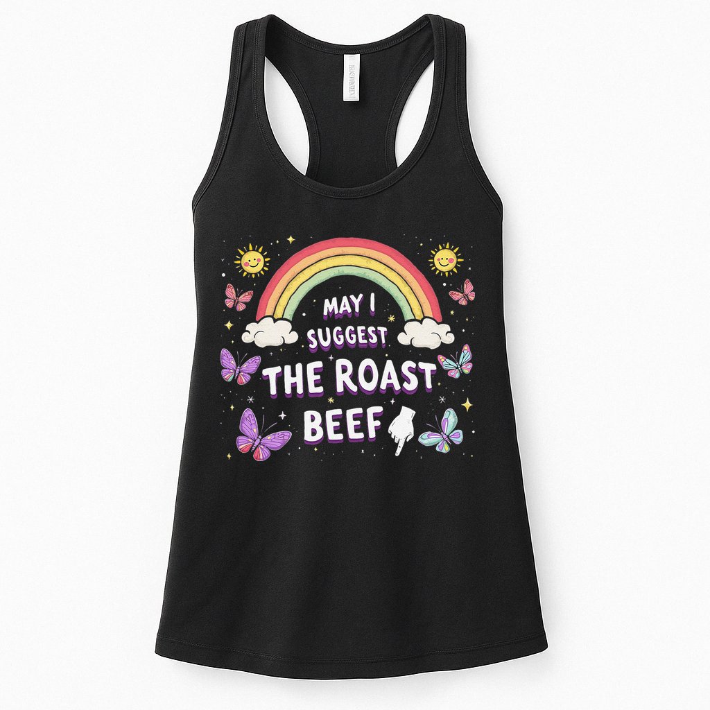May I Suggest The Roast Beef Funny Inappropriate Adult Humor Womens Tank Top
