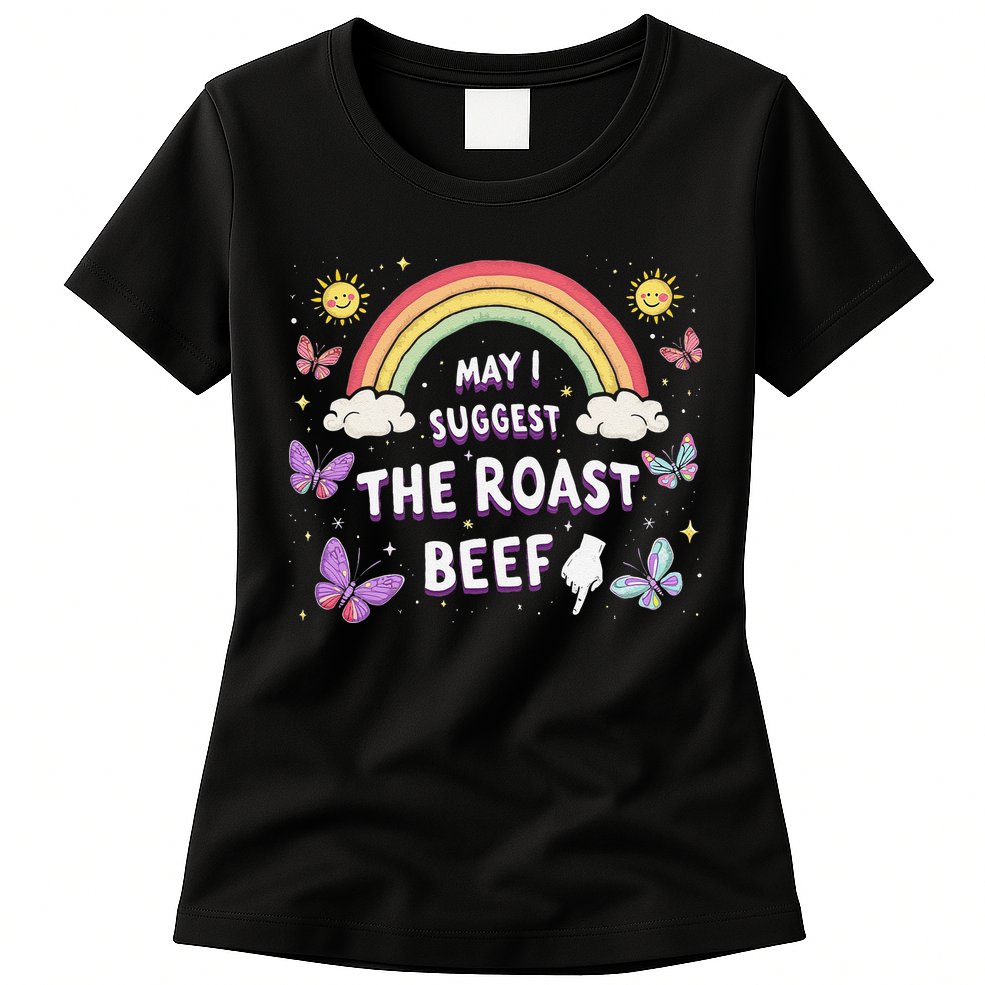 May I Suggest The Roast Beef Funny Inappropriate Adult Humor Womens T-Shirt