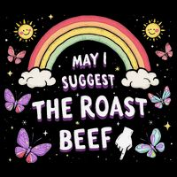 May I Suggest The Roast Beef Funny Inappropriate Adult Humor Kids T-Shirt