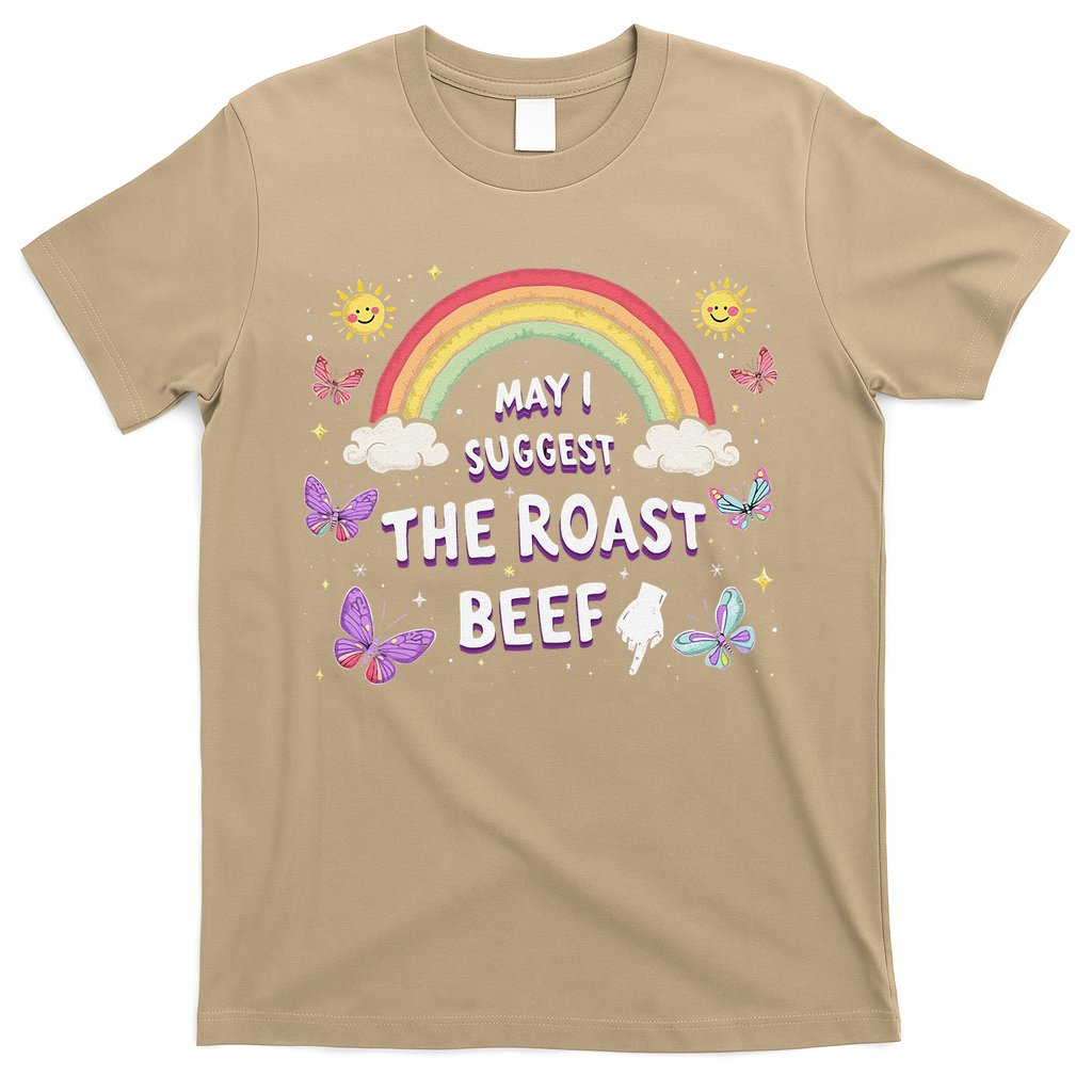 May I Suggest The Roast Beef Funny Inappropriate Adult Humor T-Shirt