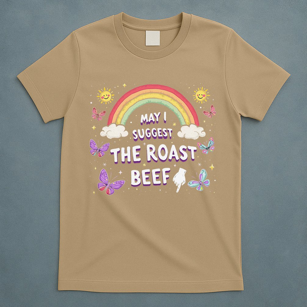 May I Suggest The Roast Beef Funny Inappropriate Adult Humor T-Shirt