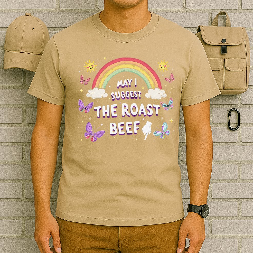 May I Suggest The Roast Beef Funny Inappropriate Adult Humor T-Shirt
