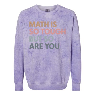 Math Is So Tough But So Are You Colorblast Crewneck Sweatshirt