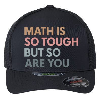 Math Is So Tough But So Are You Flexfit Unipanel Trucker Cap