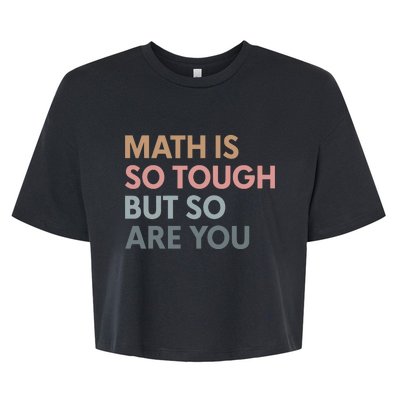 Math Is So Tough But So Are You Bella+Canvas Jersey Crop Tee