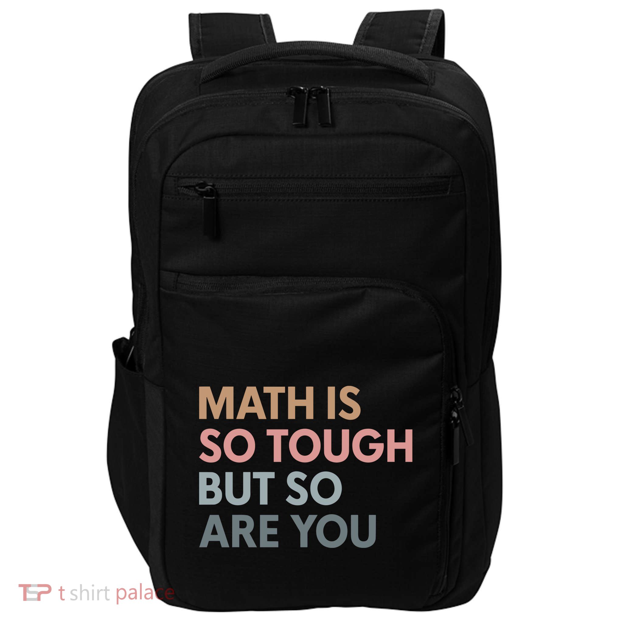 Math Is So Tough But So Are You Impact Tech Backpack