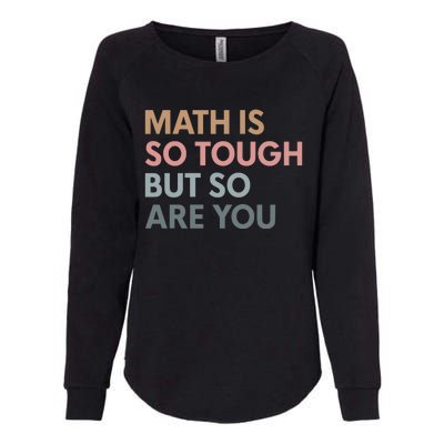 Math Is So Tough But So Are You Womens California Wash Sweatshirt