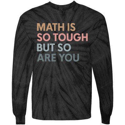 Math Is So Tough But So Are You Tie-Dye Long Sleeve Shirt