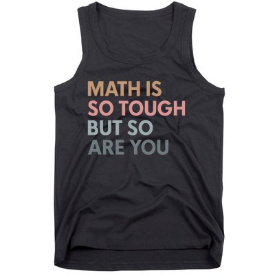 Math Is So Tough But So Are You Tank Top