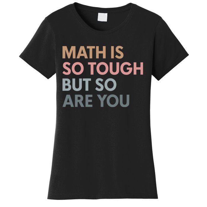 Math Is So Tough But So Are You Women's T-Shirt