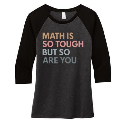 Math Is So Tough But So Are You Women's Tri-Blend 3/4-Sleeve Raglan Shirt