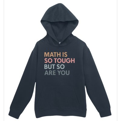 Math Is So Tough But So Are You Urban Pullover Hoodie