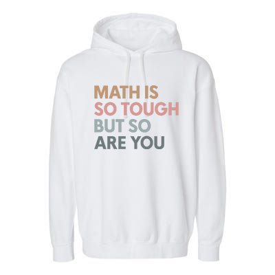 Math Is So Tough But So Are You Garment-Dyed Fleece Hoodie