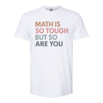 Math Is So Tough But So Are You Softstyle CVC T-Shirt