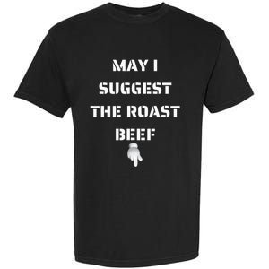 May I Suggest The Roast Beef Garment-Dyed Heavyweight T-Shirt