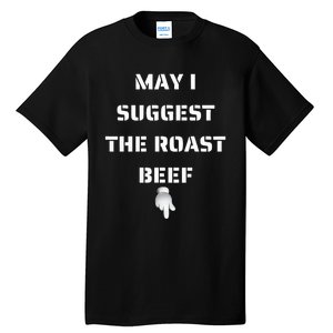 May I Suggest The Roast Beef Tall T-Shirt