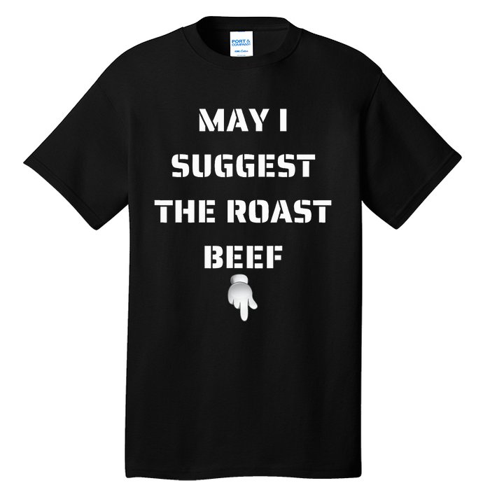 May I Suggest The Roast Beef Tall T-Shirt