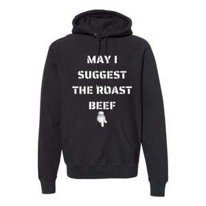 May I Suggest The Roast Beef Premium Hoodie