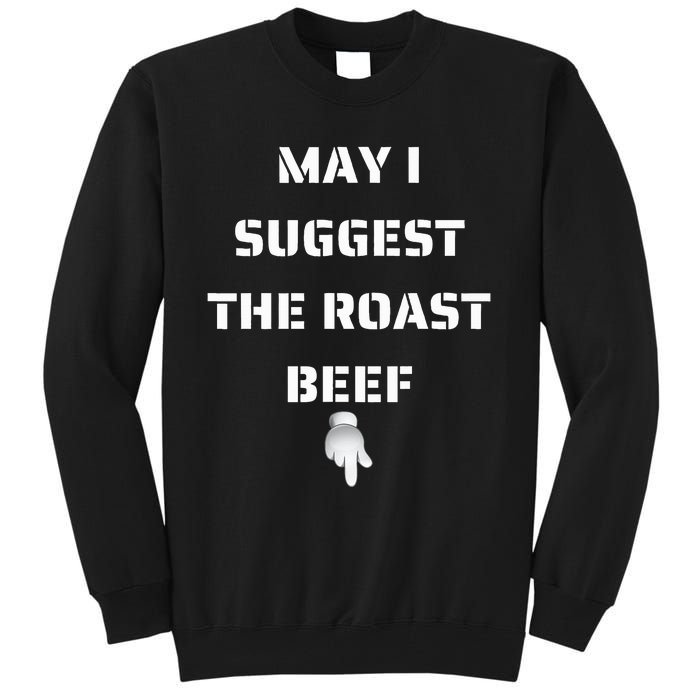 May I Suggest The Roast Beef Tall Sweatshirt