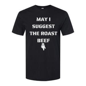 May I Suggest The Roast Beef Softstyle CVC T-Shirt