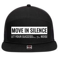 Move In Silence Let Your Success Be The Noise Move In Silence Let Your Success B 7 Panel Mesh Trucker Snapback Hat